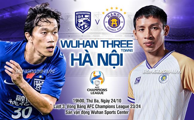 Nhận định Wuhan Three Towns vs Hà Nội (19h00 ngày 24/10): Liệu có bất ngờ?
