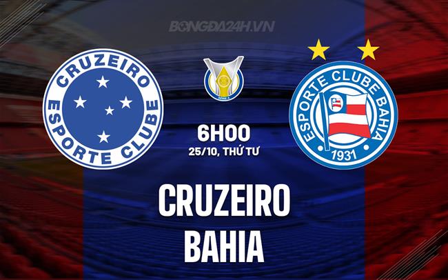 Nhận định bóng đá Cruzeiro vs Bahia 6h00 ngày 26/10 (VĐQG Brazil 2023)