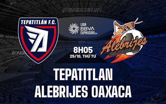 Nhận định Tepatitlan vs Alebrijes Oaxaca 8h05 ngày 26/10 (Hạng 2 Mexico 2023)