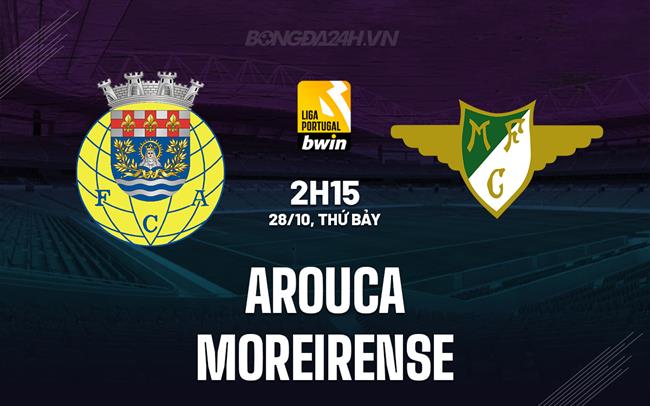 Nhận định Arouca vs Moreirense 2h15 ngày 28/10 (VĐQG Bồ Đào Nha 2023/24)
