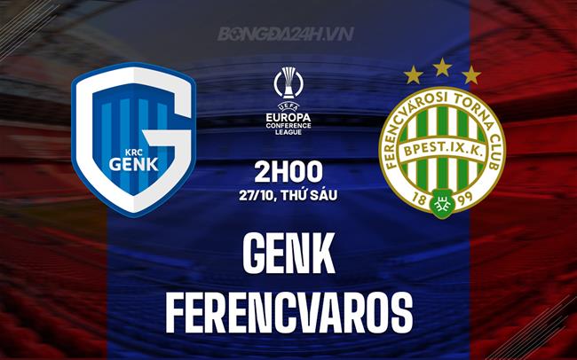 Nhận định Genk vs Ferencvaros 2h00 ngày 27/10 (Conference League 2023/24)