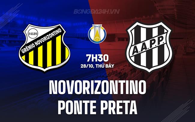 Nhận định Novorizontino vs Ponte Preta 7h30 ngày 28/10 (Hạng 2 Brazil 2023)
