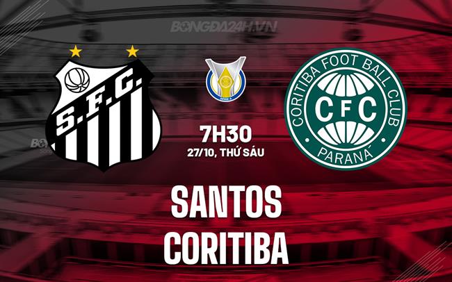 Nhận định bóng đá Santos vs Coritiba 7h30 ngày 27/10 (VĐQG Brazil 2023)