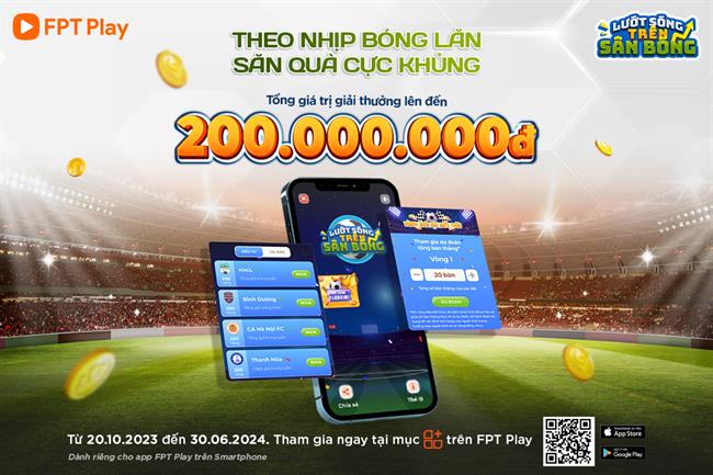 Lướt Sóng Trên Sân Bóng - Chương trình khuyến mãi có tổng giá trị lên đến 200 triệu đồng trên FPT Play 1
