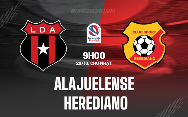 Nhận định Alajuelense vs Herediano 9h00 ngày 29/10 (VĐQG Costa Rica 2023)