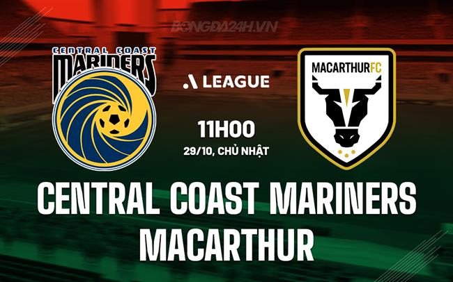 Nhận định Central Coast Mariners vs Macarthur 11h00 ngày 29/10 (VĐQG Australia 2023/24)