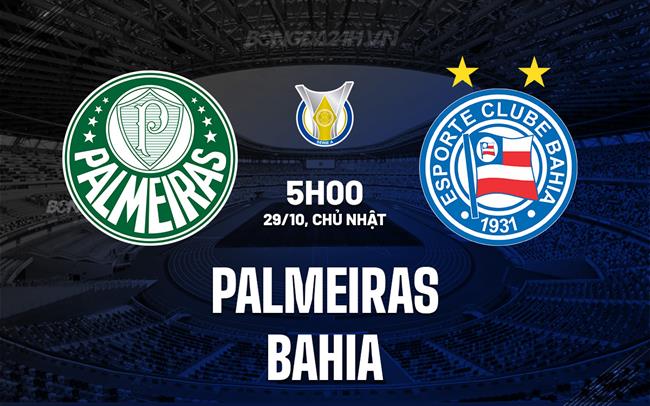Nhận định - dự đoán Palmeiras vs Bahia 5h00 ngày 29/10 (VĐQG Brazil 2023)
