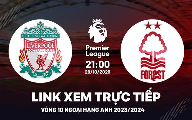 Truc tiep bong da Liverpool vs Nottingham Ngoai Hang Anh 2023