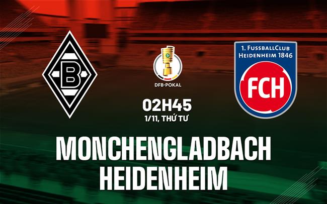 Nhận định Monchengladbach vs Heidenheim 2h45 ngày 1/11 (Cúp QG Đức 2023/24)