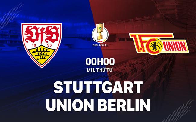 Nhận định Stuttgart vs Union Berlin 0h00 ngày 1/11 (Cúp QG Đức 2023/24)