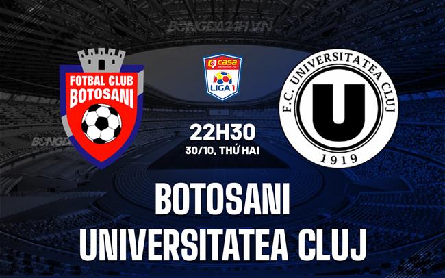 Nhận định Botosani vs Universitatea Cluj 22h30 ngày 30/10 (VĐQG Romania 2023/24)