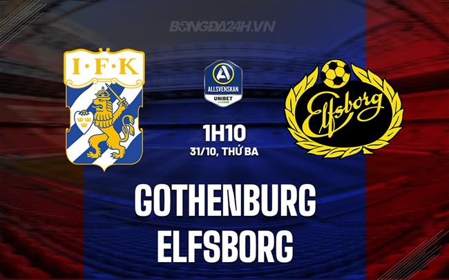 Nhận định Gothenburg vs Elfsborg 1h10 ngày 31/10 (VĐQG Thụy Điển 2023)