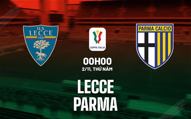 Nhận định bóng đá Lecce vs Parma 0h00 ngày 2/11 (Coppa Italia 2023/24)
