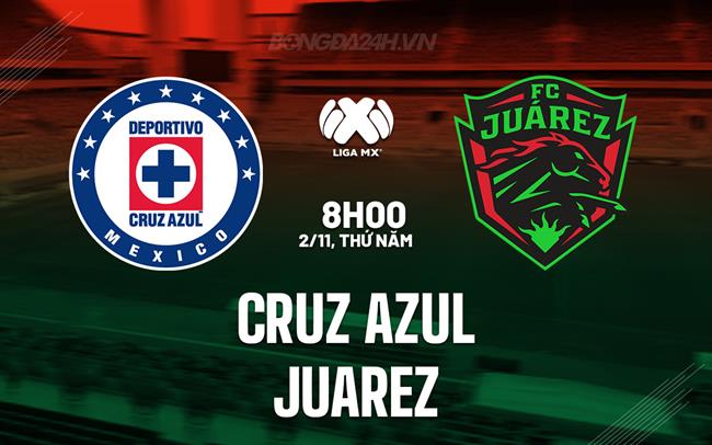 Nhận định bóng dá Cruz Azul vs Juarez 8h00 ngày 2/11 (VĐQG Mexico 2023)