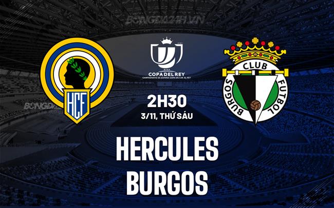 Nhận định Hercules vs Burgos 2h30 ngày 3/11 (Cúp Nhà vua Tây Ban Nha 2023/24)