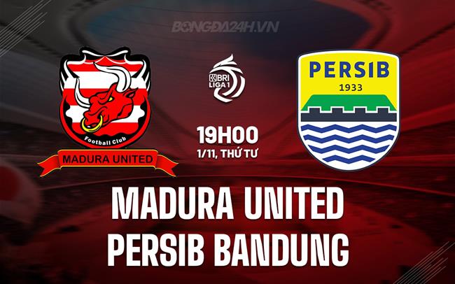 Nhận định Madura United vs Persib Bandung 19h00 ngày 1/11 (VĐQG Indonesia 2023/24)