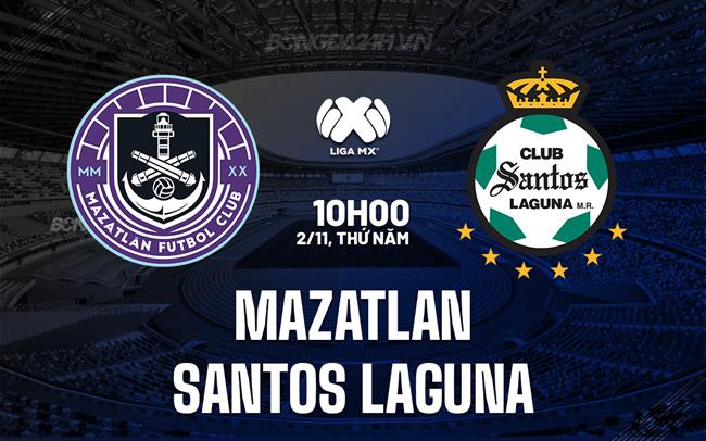 Nhận định bóng đá Mazatlan vs Santos Laguna 10h00 ngày 2/11 (VĐQG Mexico 2023)