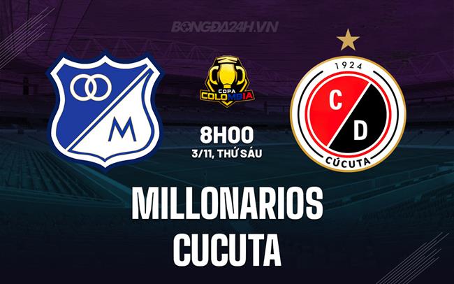 Nhận định Millonarios vs Cucuta 8h00 ngày 3/11 (Cúp QG Colombia 2023)