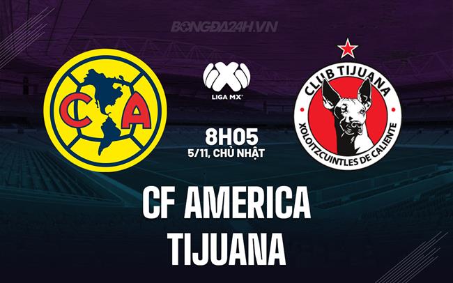 Nhận định - dự đoán CF America vs Tijuana 8h05 ngày 5/11 (VĐQG Mexico 2023)