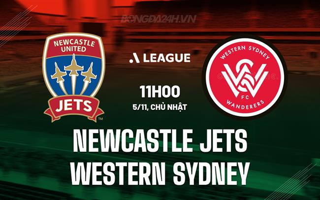 Nhận định Newcastle Jets vs Western Sydney 11h00 ngày 5/11 (VĐQG Australia 2023/24)