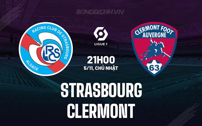 Nhận định Strasbourg vs Clermont 21h00 ngày 5/11 (VĐQG Pháp 2023/24)