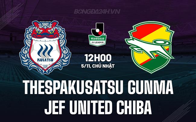 Nhận định Thespakusatsu Gunma vs JEF United Chiba 12h00 ngày 5/11 (Hạng 2 Nhật 2023)