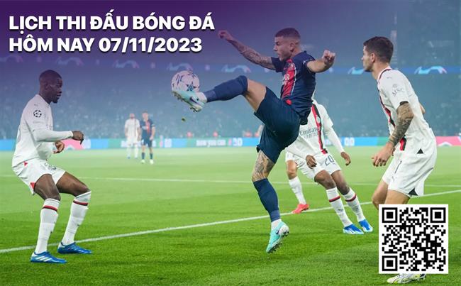 Lich thi dau bong da hom nay 7/11/2023