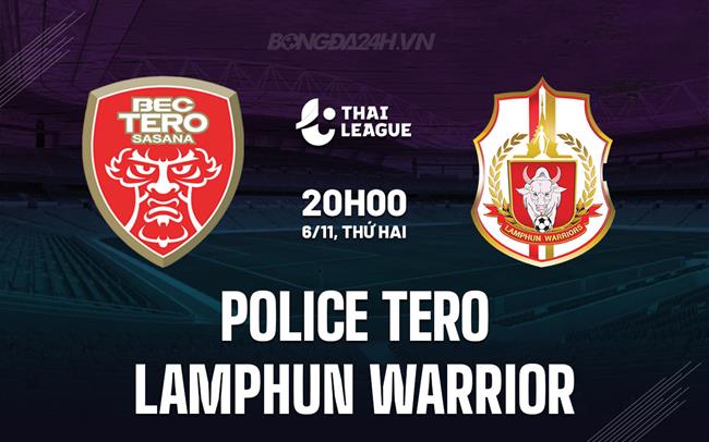 Nhận định Police Tero vs Lamphun Warrior 20h00 ngày 6/11 (VĐQG Thái Lan 2023/24)