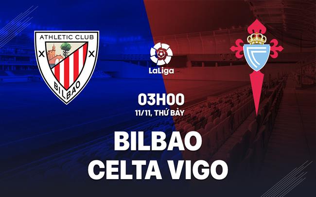 Nhận định bóng đá Bilbao vs Celta Vigo 3h00 ngày 11/11 (La Liga 2023/24)