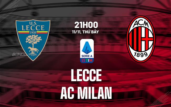 Nhận định Bóng đá Lecce Vs AC Milan VĐQG Italia Hôm Nay