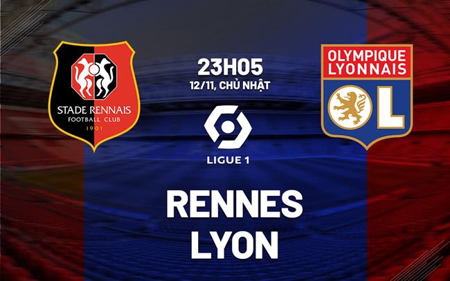 Nhận định bóng đá Rennes vs Lyon 23h05 ngày 11/11 (Ligue 1 2023/24)