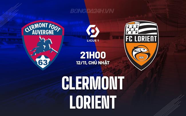 Nhận định - dự đoán Clermont vs Lorient 21h00 ngày 12/11 (VĐQG Pháp 2023/24)