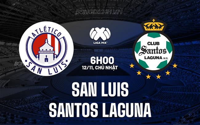 Nhận định San Luis vs Santos Laguna 6h00 ngày 12/11 (VĐQG Mexico 2023)