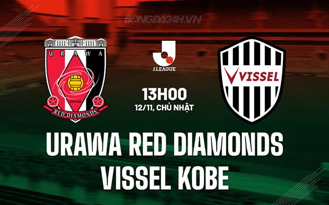 Nhận định Urawa Red Diamonds vs Vissel Kobe 13h00 ngày 12/11 (VĐQG Nhật 2023)