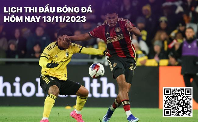 Lich thi dau bong da hom nay 13/11/2023