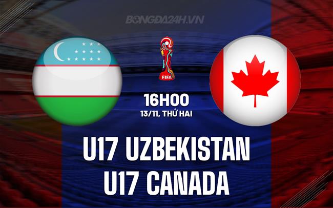 Nhận định U17 Uzbekistan vs U17 Canada 19h00 ngày 13/11 (U17 World Cup 2023)