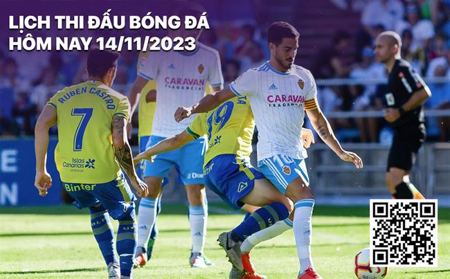 Lịch thi đấu bóng đá hôm nay 14/11/2023 Lich thi dau bong da hom nay 14/11/2023