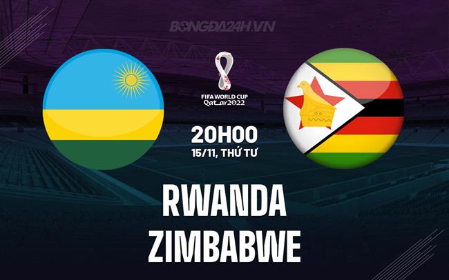 Nhận định Rwanda vs Zimbabwe 20h00 ngày 15/11 (Vòng loại World Cup 2026)
