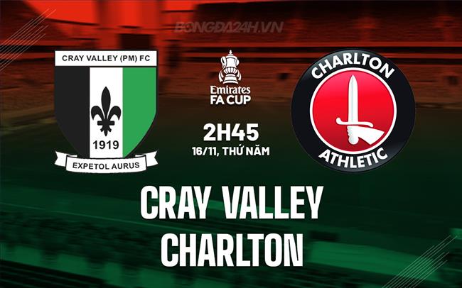 Nhận định Cray Valley vs Charlton 2h45 ngày 16/11 (FA Cup 2023/24)