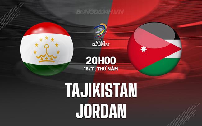 Nhận định Tajikistan vs Jordan 20h00 ngày 16/11 (Vòng loại World Cup 2026)