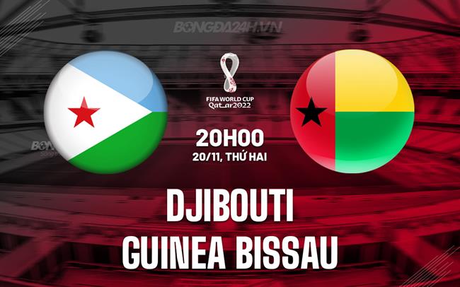 Nhận định Djibouti vs Guinea-Bissau 20h00 ngày 20/11 (Vòng loại World Cup 2026)