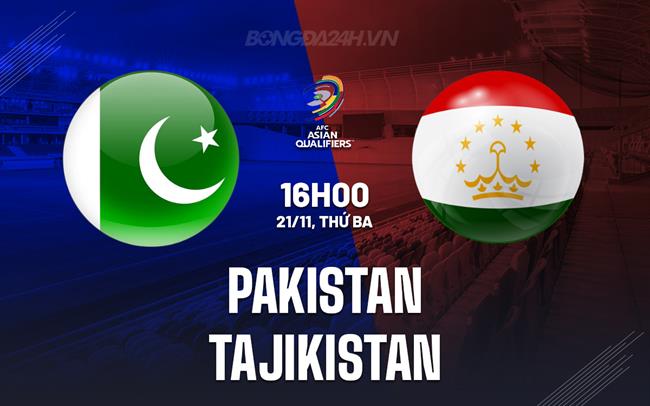 Nhận định Pakistan vs Tajikistan 16h00 ngày 21/11 (Vòng loại World Cup 2026)