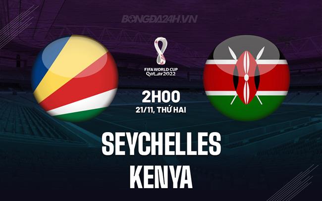 Nhận định Seychelles vs Kenya 2h00 ngày 21/11 (Vòng loại World Cup 2026)