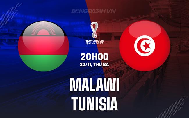 Nhận định Malawi vs Tunisia 20h00 ngày 22/11 (Vòng loại World Cup 2026)