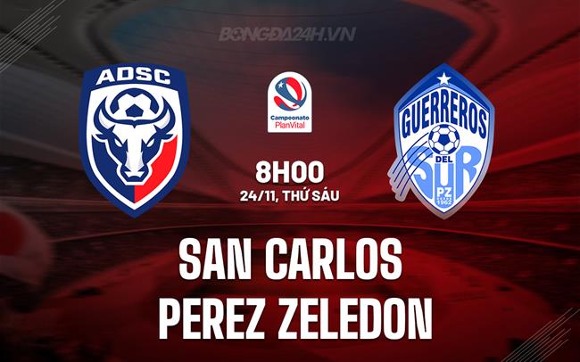 Nhận định San Carlos vs Perez Zeledon 8h00 ngày 24/11 (VĐQG Costa Rica 2023)