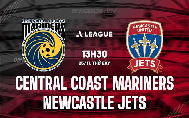 Nhận định Central Coast Mariners vs Newcastle Jets 13h30 ngày 25/11 (VĐQG Australia 2023)