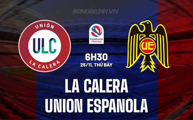 Nhận định La Calera vs Union Espanola 6h30 ngày 25/11 (VĐQG Chile 2023)