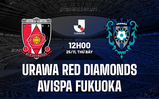 Nhận định Urawa Red Diamonds vs Avispa Fukuoka 12h00 ngày 25/11 (VĐQG Nhật 2023)