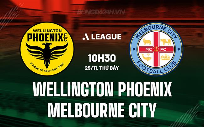 Nhận định Wellington Phoenix vs Melbourne City 10h30 ngày 25/11 (VĐQG Australia 2023/24)