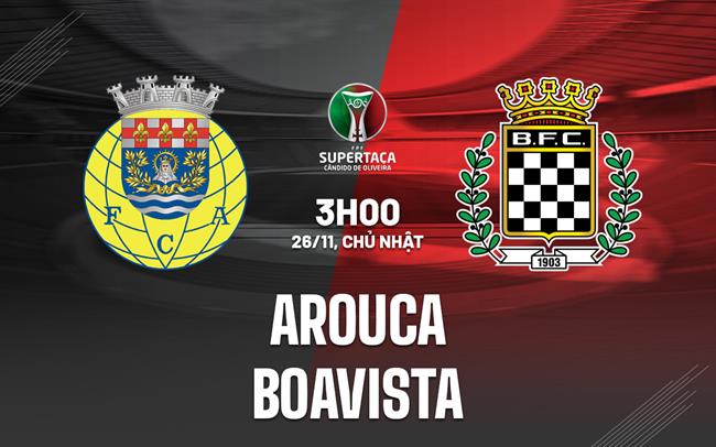 Nhận định Arouca vs Boavista 3h00 ngày 27/11 (Cúp QG Bồ Đào Nha 2023/24)